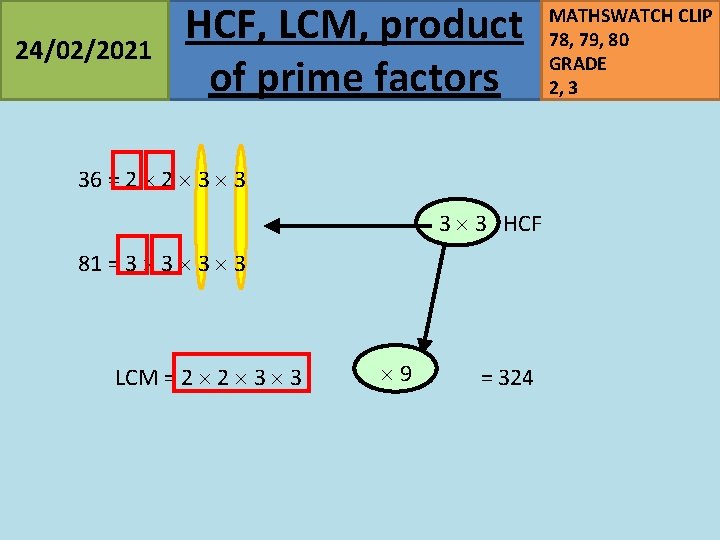 24/02/2021 HCF, LCM, product of prime factors 36 = 2 2 3 3 HCF