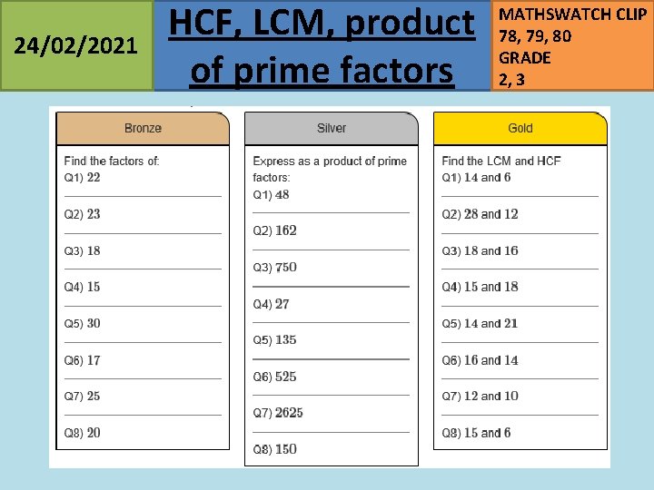 24/02/2021 HCF, LCM, product of prime factors MATHSWATCH CLIP 78, 79, 80 GRADE 2,