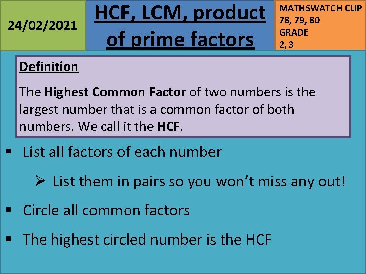 24/02/2021 HCF, LCM, product of prime factors MATHSWATCH CLIP 78, 79, 80 GRADE 2,