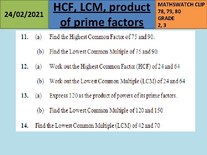 24/02/2021 HCF, LCM, product of prime factors MATHSWATCH CLIP 78, 79, 80 GRADE 2,