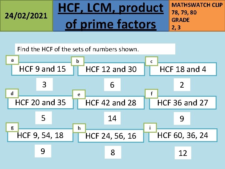 24/02/2021 HCF, LCM, product of prime factors MATHSWATCH CLIP 78, 79, 80 GRADE 2,