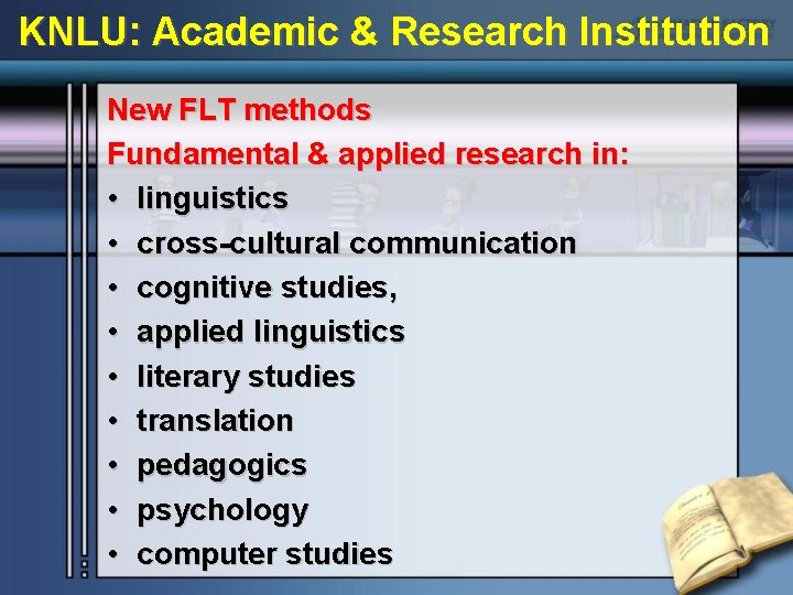 KNLU: Academic & Research Institution New FLT methods Fundamental & applied research in: •