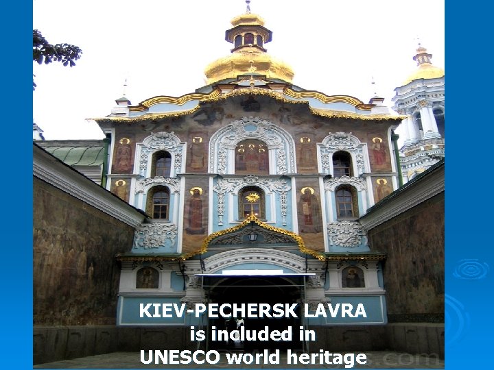 KIEV-PECHERSK LAVRA is included in UNESCO world heritage 
