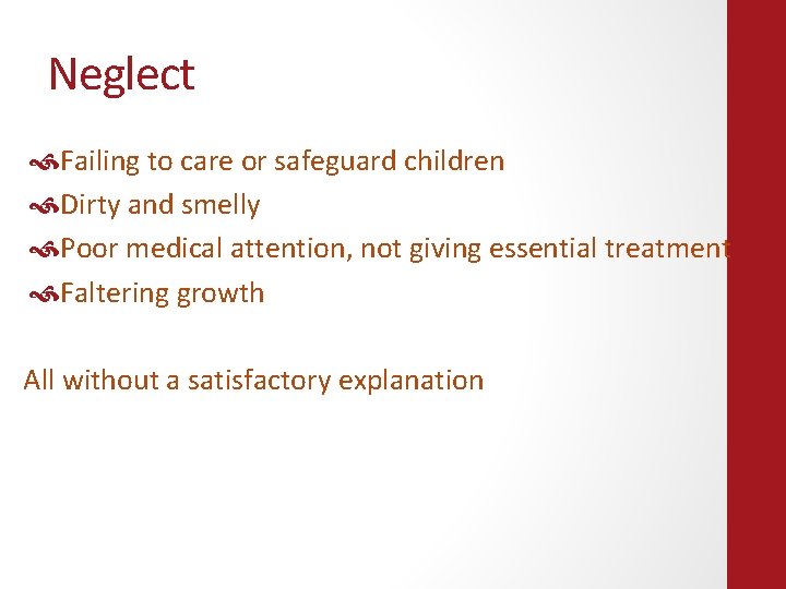 Neglect Failing to care or safeguard children Dirty and smelly Poor medical attention, not