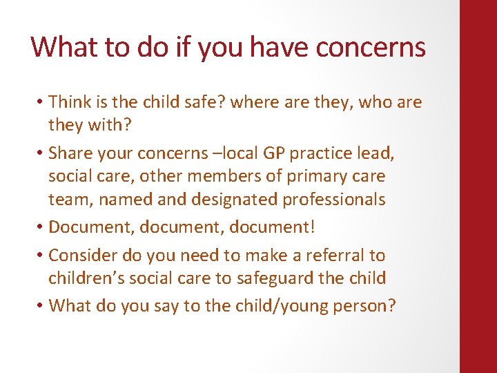 What to do if you have concerns • Think is the child safe? where