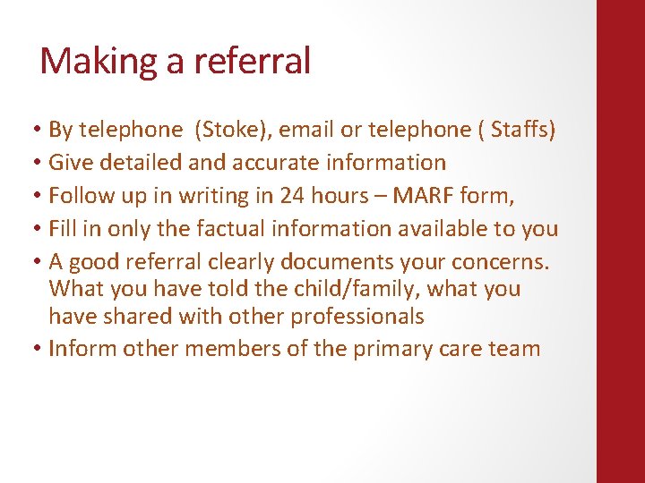 Making a referral • By telephone (Stoke), email or telephone ( Staffs) • Give