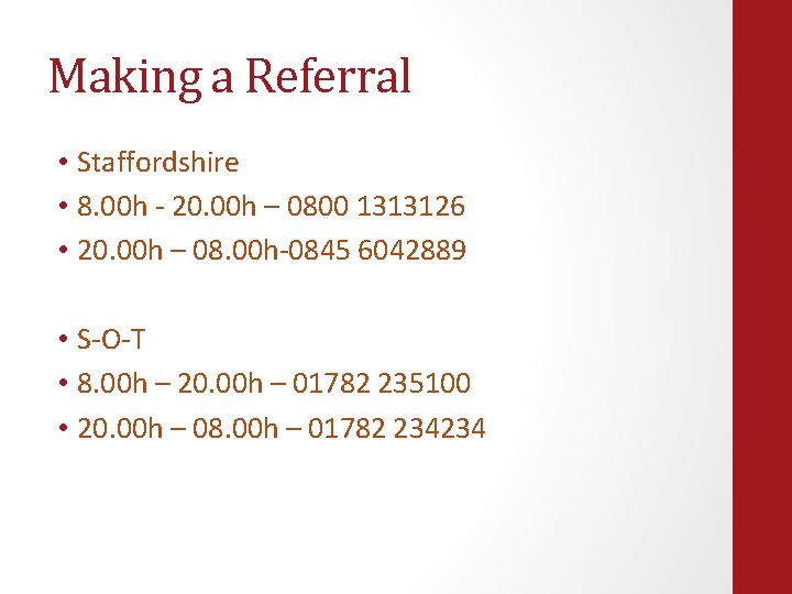 Making a Referral • Staffordshire • 8. 00 h - 20. 00 h –