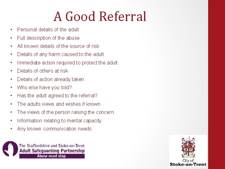 A Good Referral • Personal details of the adult • Full description of the