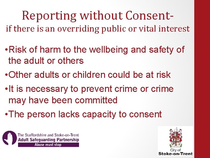 Reporting without Consentif there is an overriding public or vital interest • Risk of