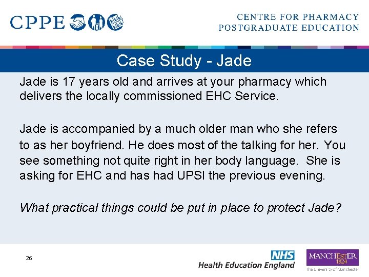 Case Study - Jade is 17 years old and arrives at your pharmacy which
