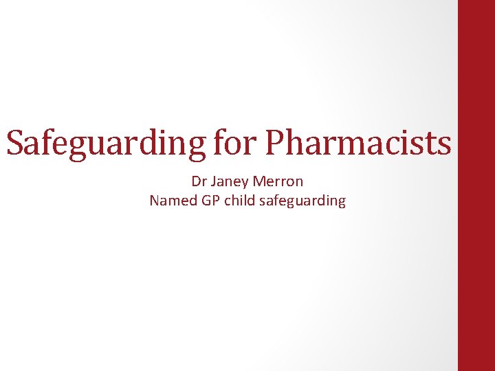 Safeguarding for Pharmacists Dr Janey Merron Named GP child safeguarding 