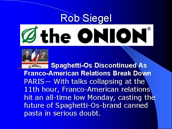 Rob Siegel Spaghetti-Os Discontinued As Franco-American Relations Break Down PARIS— With talks collapsing at