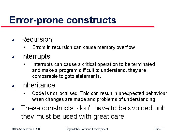Error-prone constructs l Recursion • l Interrupts can cause a critical operation to be