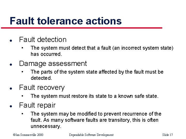 Fault tolerance actions l Fault detection • l Damage assessment • l The parts