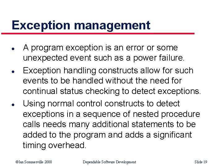 Exception management l l l A program exception is an error or some unexpected