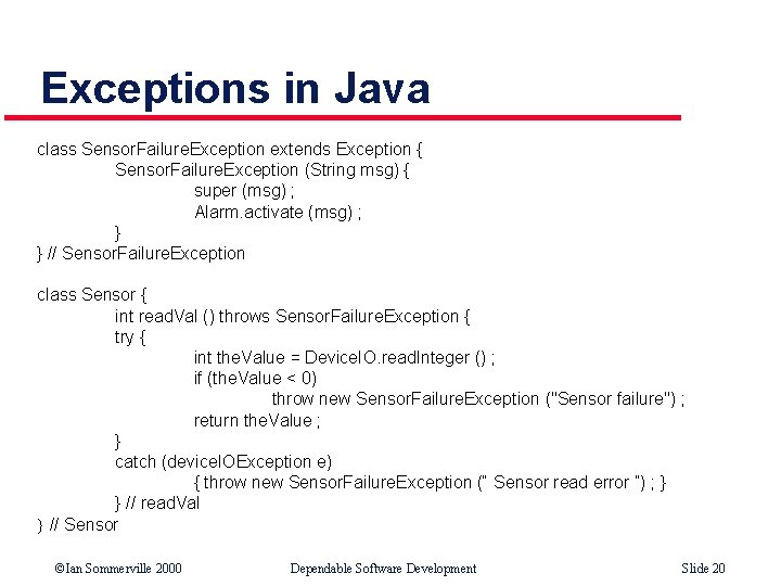 Exceptions in Java class Sensor. Failure. Exception extends Exception { Sensor. Failure. Exception (String