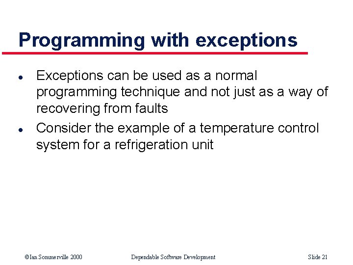 Programming with exceptions l l Exceptions can be used as a normal programming technique