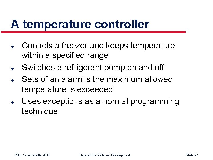 A temperature controller l l Controls a freezer and keeps temperature within a specified