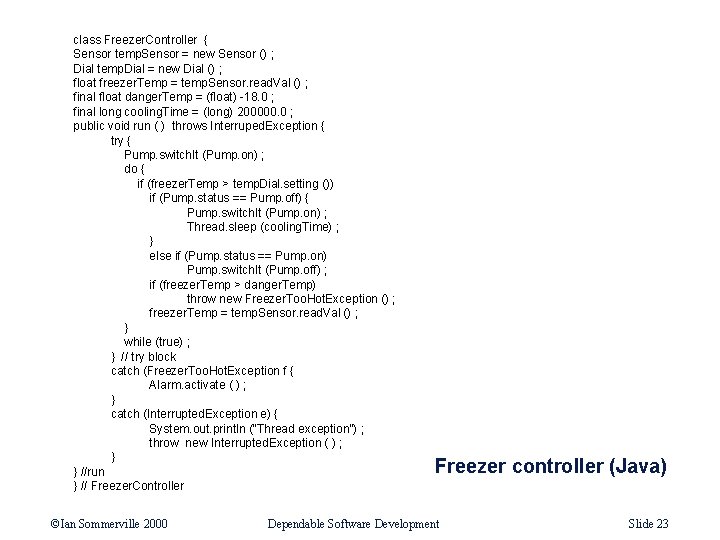 class Freezer. Controller { Sensor temp. Sensor = new Sensor () ; Dial temp.