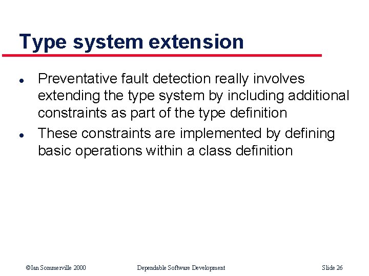 Type system extension l l Preventative fault detection really involves extending the type system