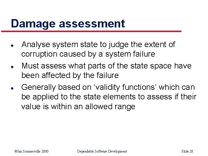 Damage assessment l l l Analyse system state to judge the extent of corruption