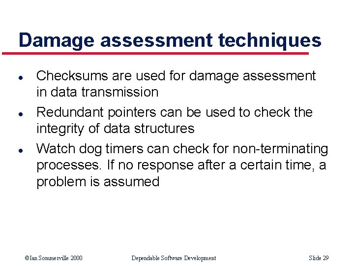 Damage assessment techniques l l l Checksums are used for damage assessment in data