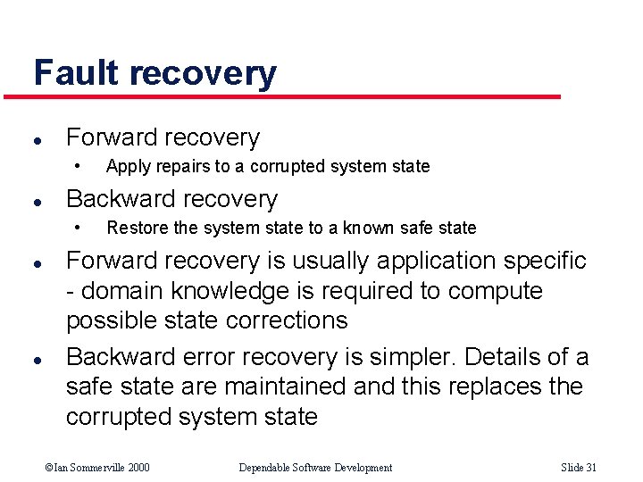 Fault recovery l Forward recovery • l Backward recovery • l l Apply repairs