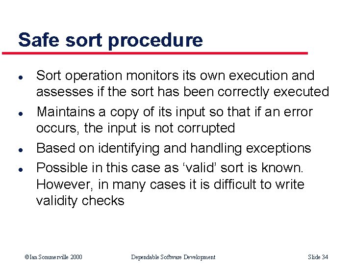 Safe sort procedure l l Sort operation monitors its own execution and assesses if