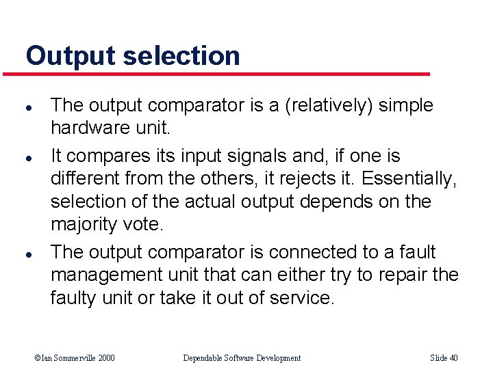 Output selection l l l The output comparator is a (relatively) simple hardware unit.