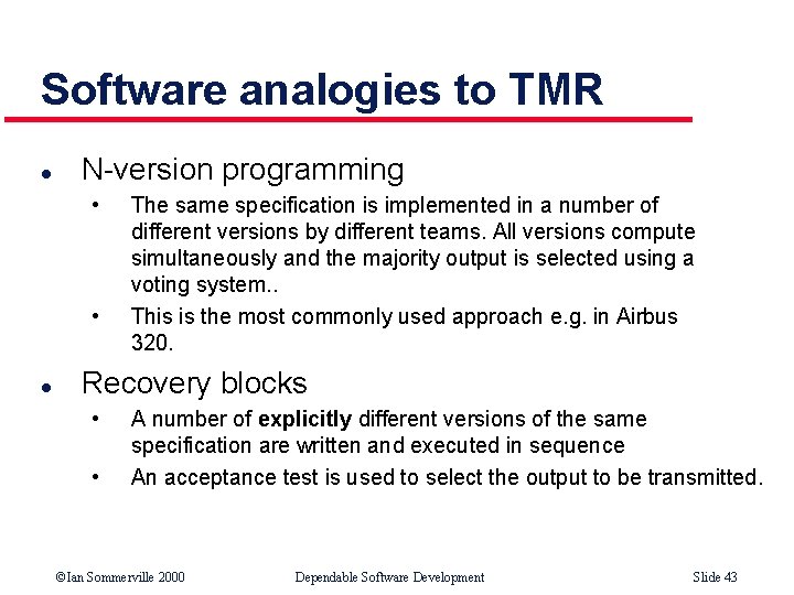 Software analogies to TMR l N-version programming • • l The same specification is