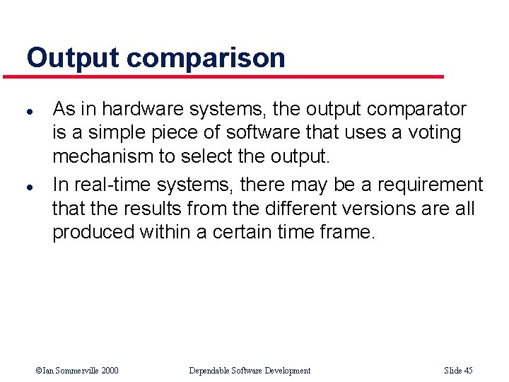 Output comparison l l As in hardware systems, the output comparator is a simple