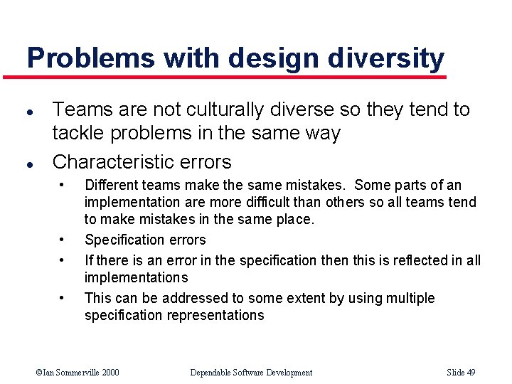 Problems with design diversity l l Teams are not culturally diverse so they tend