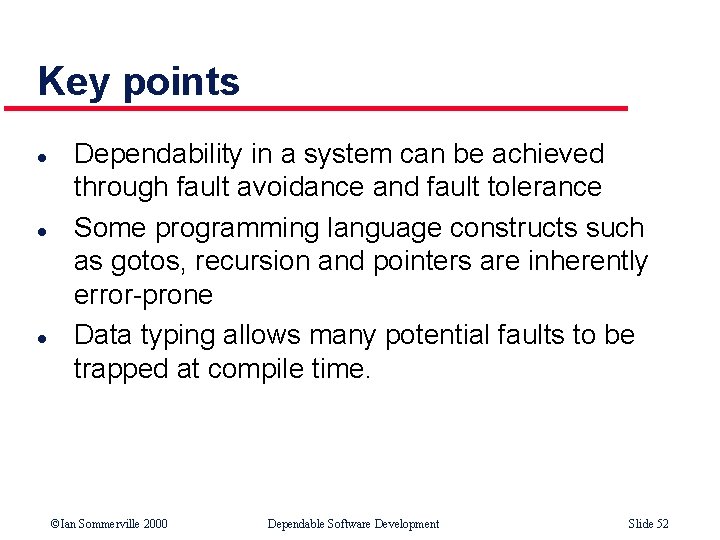 Key points l l l Dependability in a system can be achieved through fault