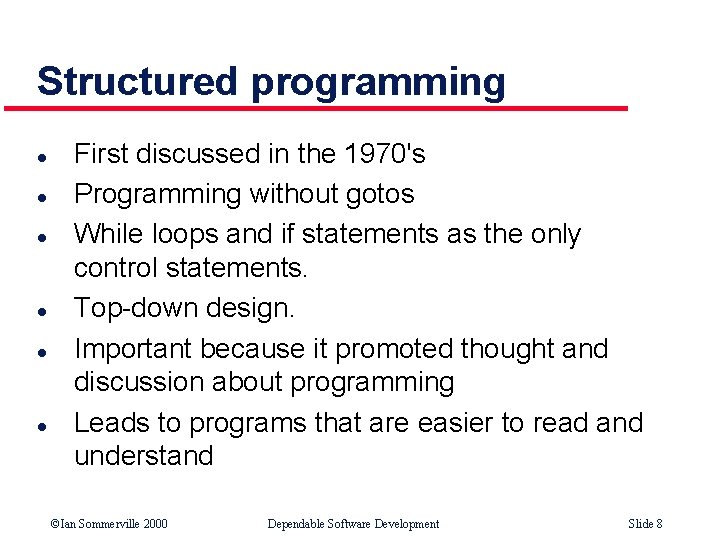 Structured programming l l l First discussed in the 1970's Programming without gotos While