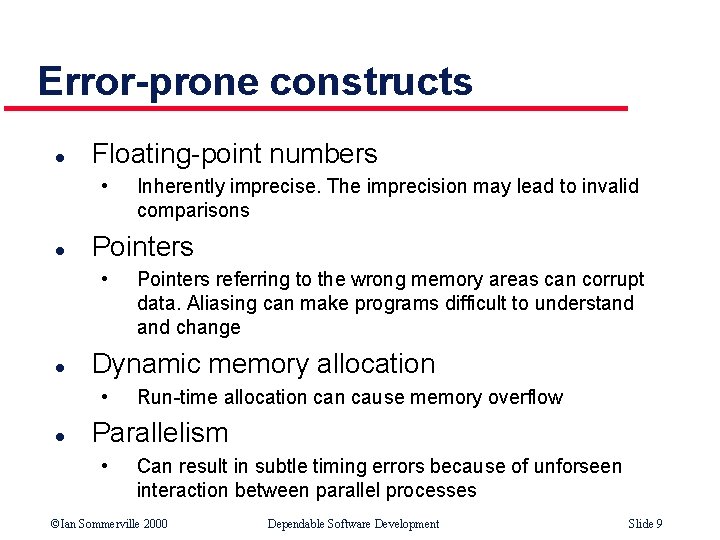 Error-prone constructs l Floating-point numbers • l Pointers referring to the wrong memory areas