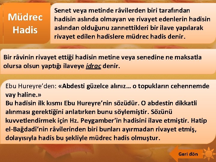 Müdrec Hadis Senet veya metinde râvilerden biri tarafından hadisin aslında olmayan ve rivayet edenlerin