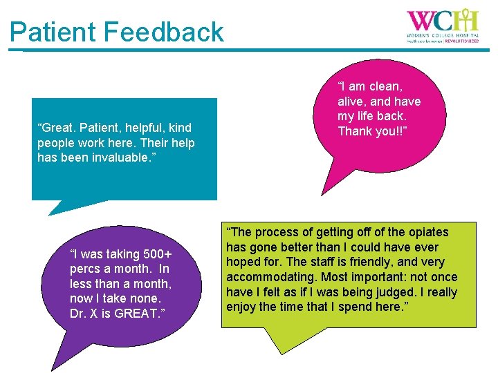 Patient Feedback “Great. Patient, helpful, kind people work here. Their help has been invaluable.