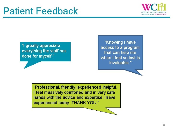 Patient Feedback “I greatly appreciate everything the staff has done for myself. ” “Knowing