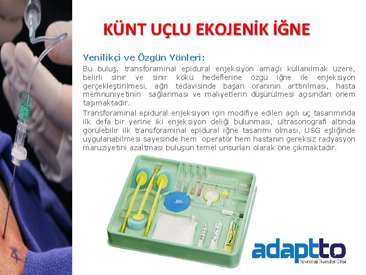 KÜNT UÇLU EKOJENİK İĞNE Yenilikçi ve Özgün Yönleri: Bu buluş, transforaminal epidural enjeksiyon amaçlı