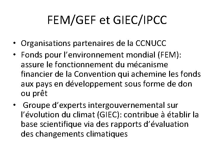 FEM/GEF et GIEC/IPCC • Organisations partenaires de la CCNUCC • Fonds pour l’environnement mondial