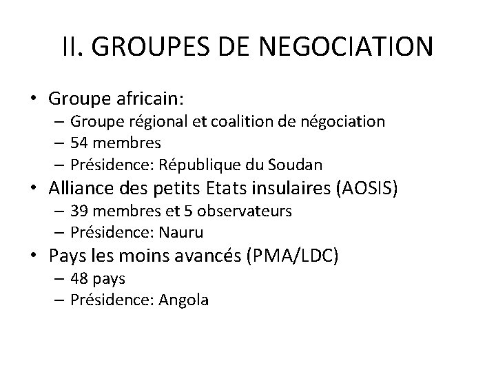 II. GROUPES DE NEGOCIATION • Groupe africain: – Groupe régional et coalition de négociation