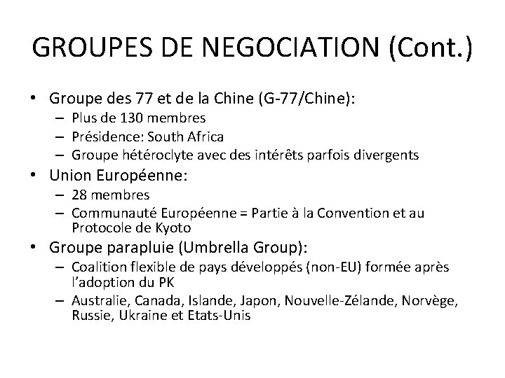 GROUPES DE NEGOCIATION (Cont. ) • Groupe des 77 et de la Chine (G-77/Chine):