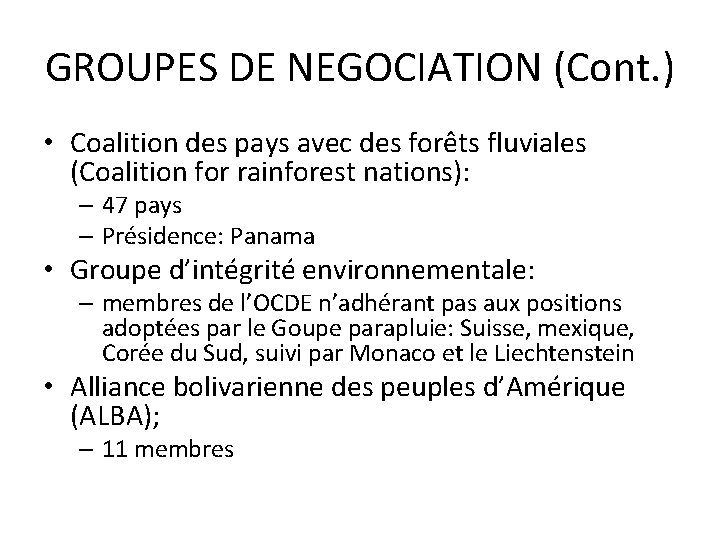 GROUPES DE NEGOCIATION (Cont. ) • Coalition des pays avec des forêts fluviales (Coalition