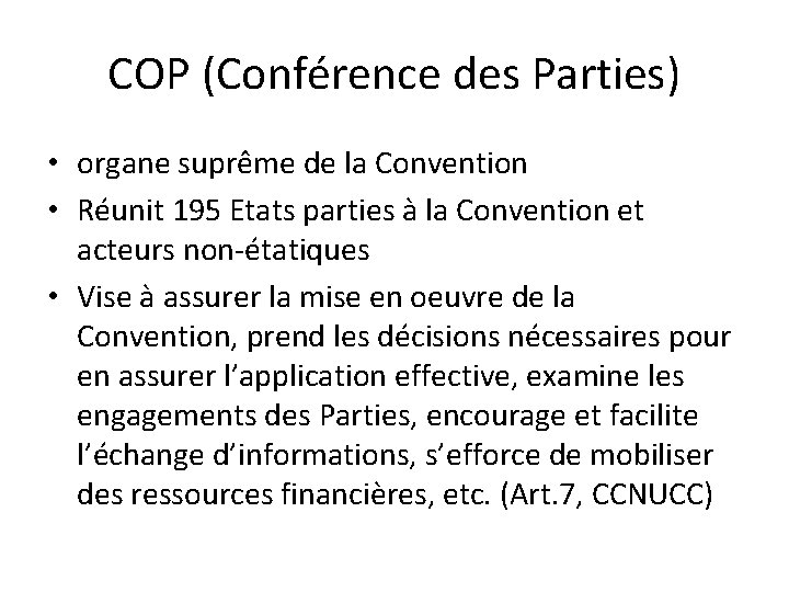 COP (Conférence des Parties) • organe suprême de la Convention • Réunit 195 Etats