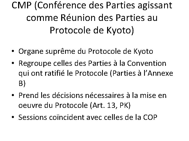 CMP (Conférence des Parties agissant comme Réunion des Parties au Protocole de Kyoto) •