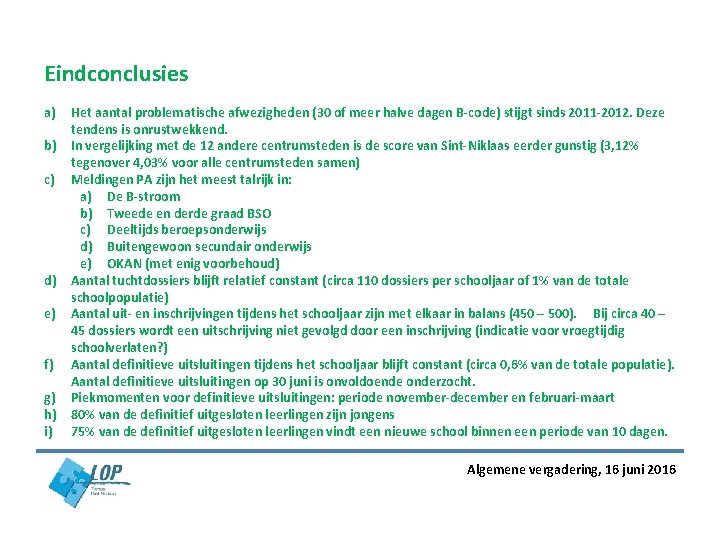 Eindconclusies a) b) c) d) e) f) g) h) i) Het aantal problematische afwezigheden Eindconclusies a) b) c) d) e) f) g) h) i) Het aantal problematische afwezigheden