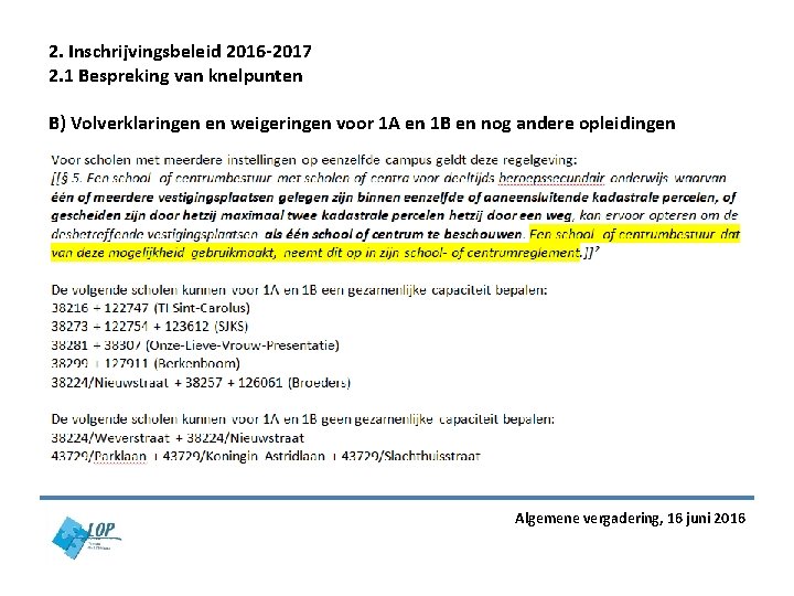 2. Inschrijvingsbeleid 2016 -2017 2. 1 Bespreking van knelpunten B) Volverklaringen en weigeringen voor 2. Inschrijvingsbeleid 2016 -2017 2. 1 Bespreking van knelpunten B) Volverklaringen en weigeringen voor