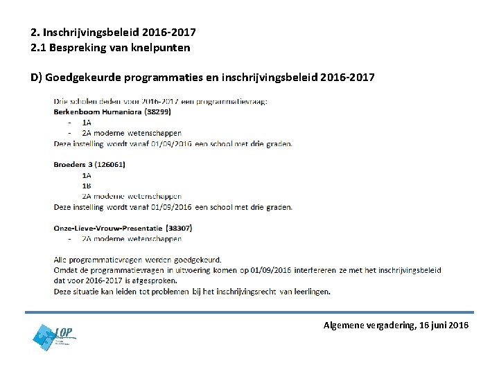 2. Inschrijvingsbeleid 2016 -2017 2. 1 Bespreking van knelpunten D) Goedgekeurde programmaties en inschrijvingsbeleid 2. Inschrijvingsbeleid 2016 -2017 2. 1 Bespreking van knelpunten D) Goedgekeurde programmaties en inschrijvingsbeleid