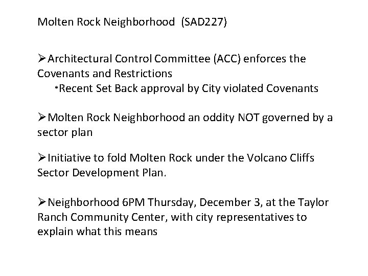 Molten Rock Neighborhood (SAD 227) ØArchitectural Control Committee (ACC) enforces the Covenants and Restrictions