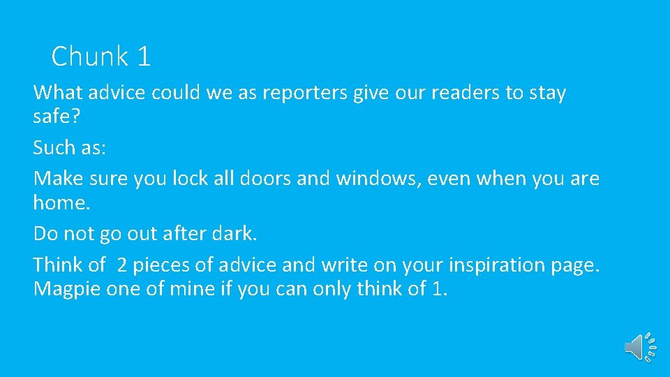 Chunk 1 What advice could we as reporters give our readers to stay safe?